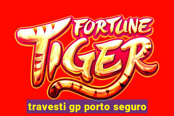 travesti gp porto seguro